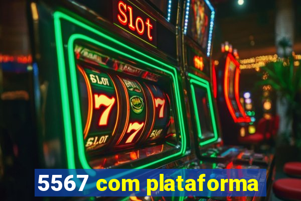 5567 com plataforma