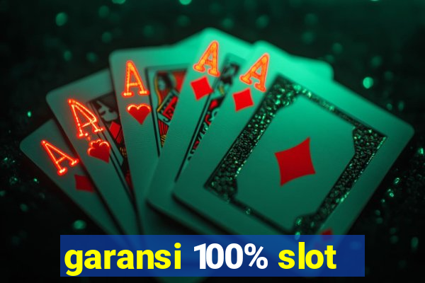 garansi 100% slot