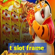 t slot frame