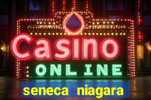 seneca niagara resort & casino