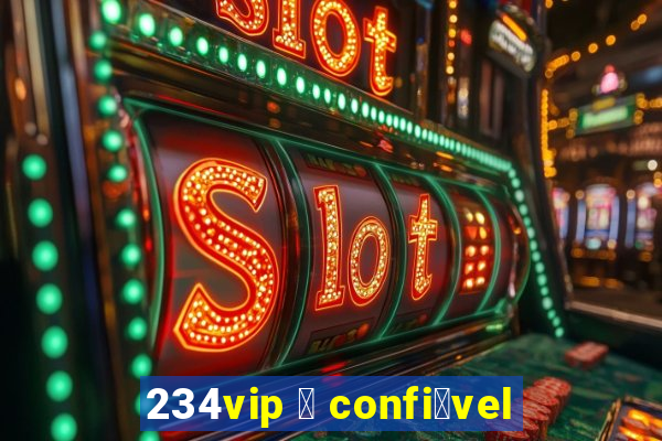 234vip 茅 confi谩vel