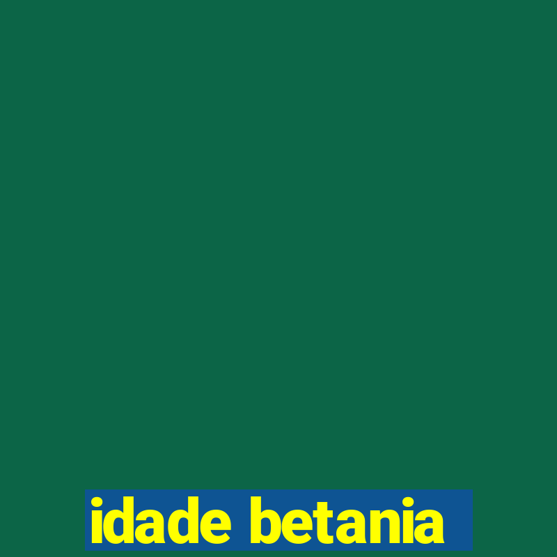 idade betania