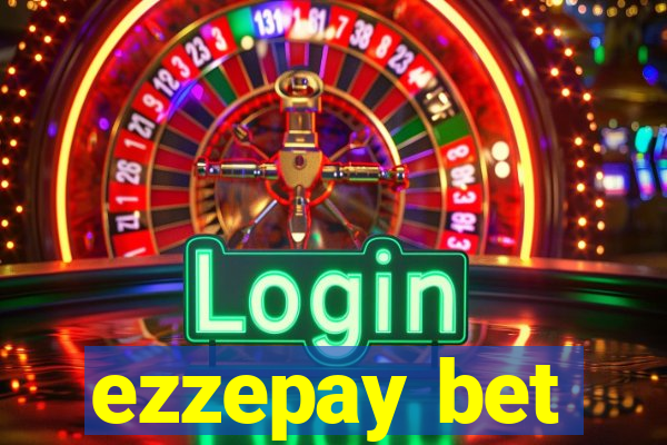 ezzepay bet