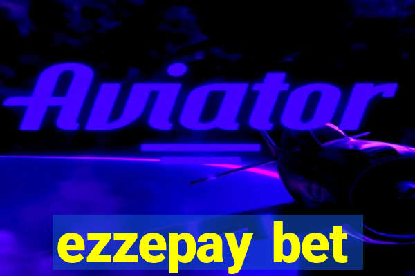 ezzepay bet