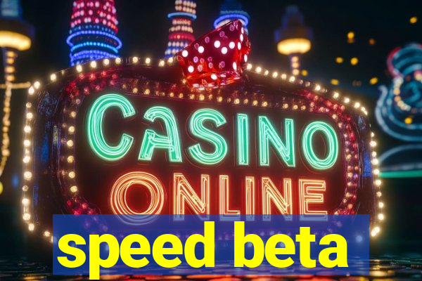 speed beta