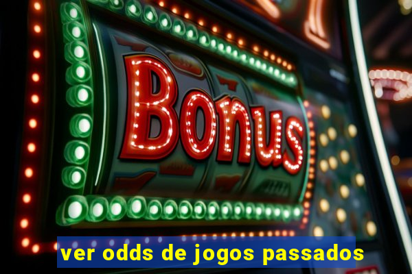 ver odds de jogos passados