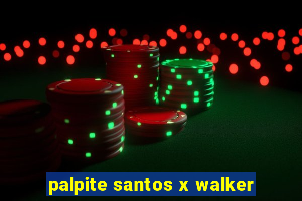 palpite santos x walker