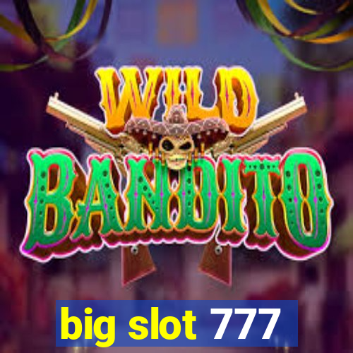 big slot 777