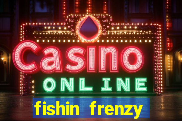 fishin frenzy online slot