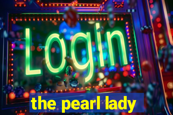 the pearl lady