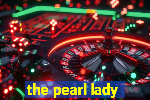 the pearl lady