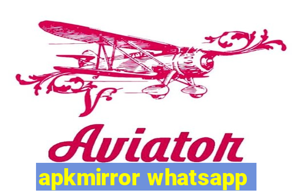 apkmirror whatsapp