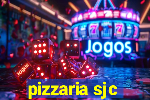 pizzaria sjc