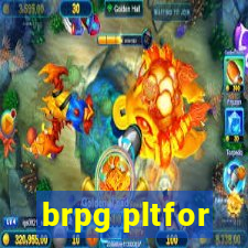 brpg pltfor