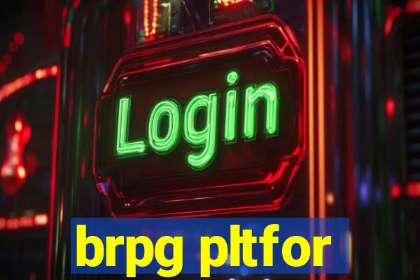 brpg pltfor