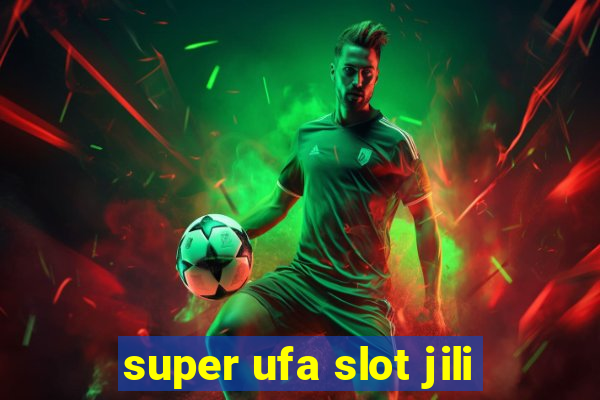 super ufa slot jili