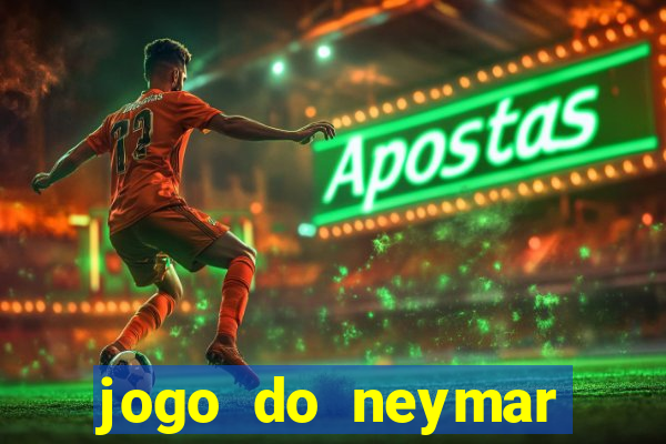 jogo do neymar para ganhar dinheiro