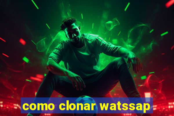 como clonar watssap