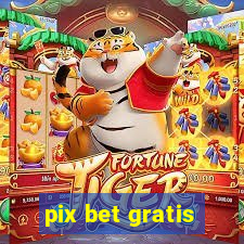 pix bet gratis