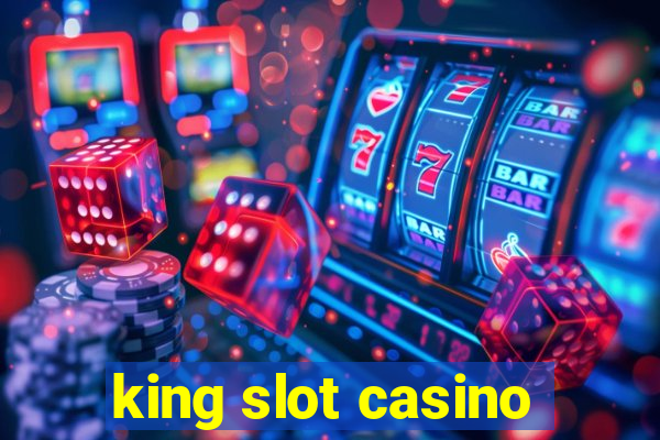 king slot casino