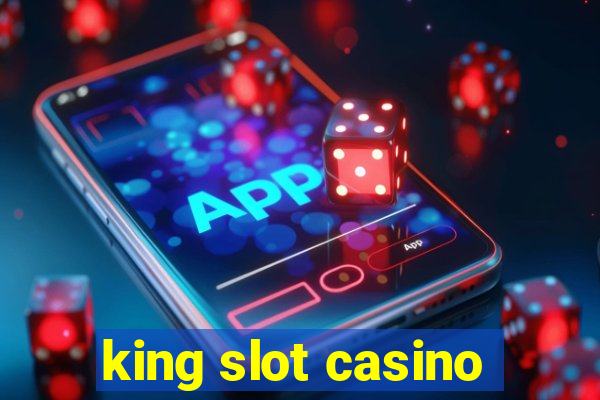 king slot casino