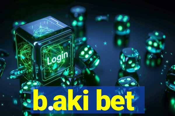 b.aki bet