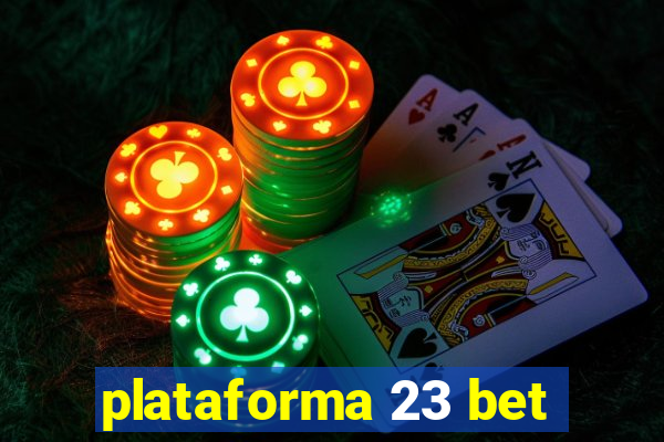 plataforma 23 bet