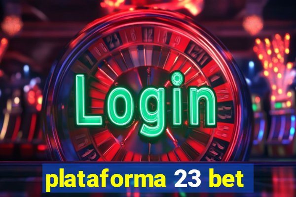 plataforma 23 bet