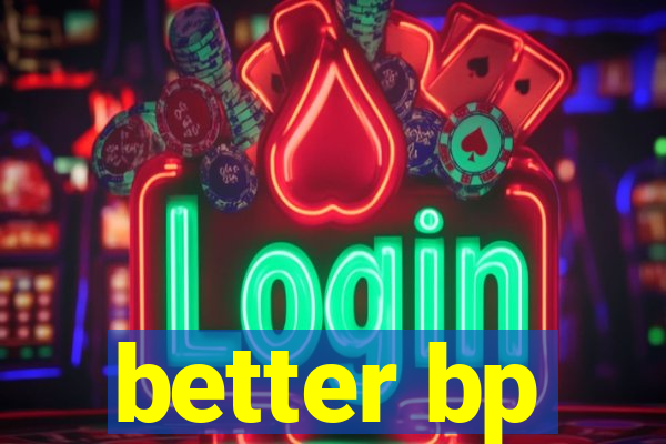 better bp