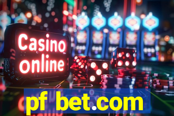 pf bet.com