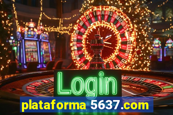 plataforma 5637.com