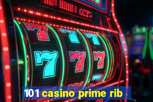 101 casino prime rib