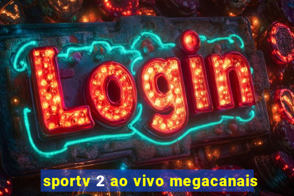 sportv 2 ao vivo megacanais