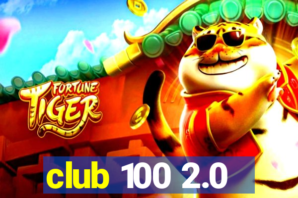 club 100 2.0