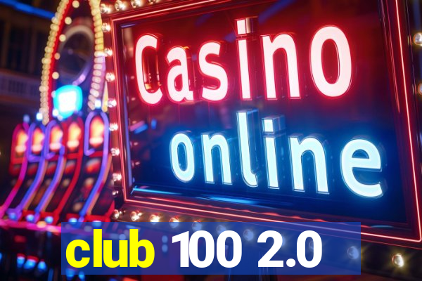 club 100 2.0