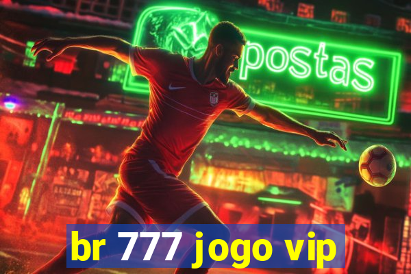 br 777 jogo vip