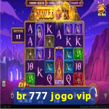 br 777 jogo vip