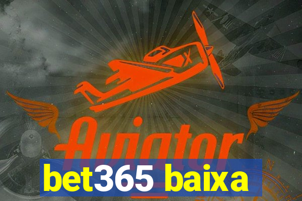 bet365 baixa