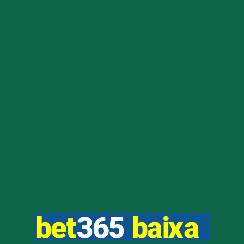 bet365 baixa