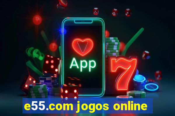 e55.com jogos online