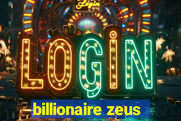 billionaire zeus