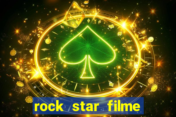 rock star filme completo dublado online