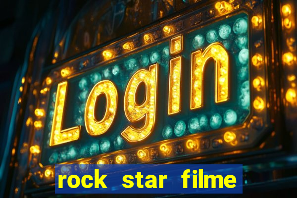 rock star filme completo dublado online