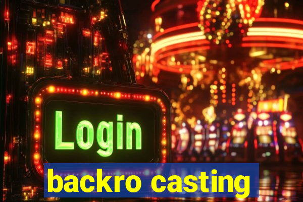 backro casting