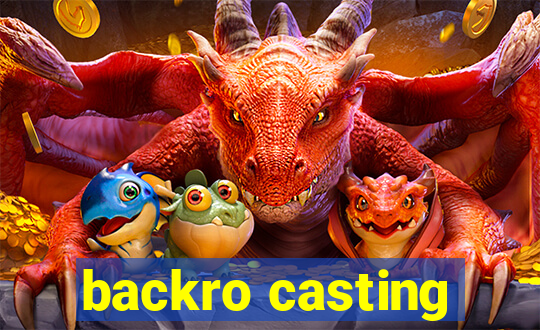 backro casting