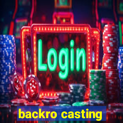 backro casting