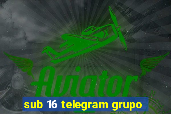 sub 16 telegram grupo