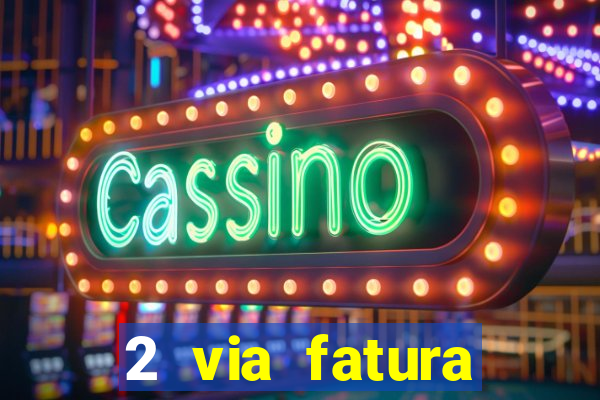 2 via fatura bradescard visa