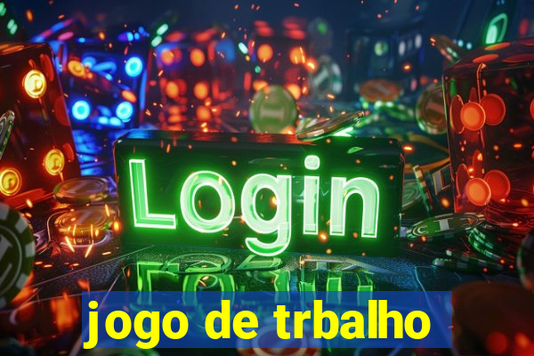 jogo de trbalho