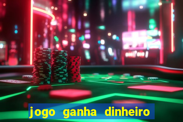 jogo ganha dinheiro na hora